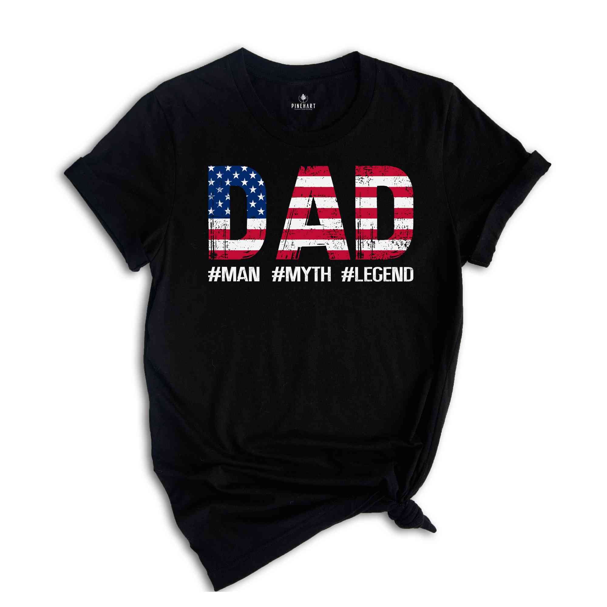 Dad Man Myth Legend Shirt, America Shirt, Patriotic Shirt, Father's Day Shirt, USA Shirt, Red White And Blue, America Flag Tee, Father Gift