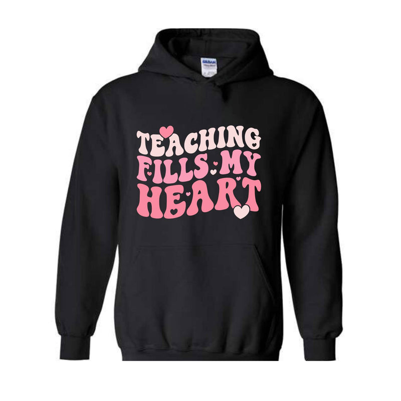 Teaching Fills My Heart Sweatshirt, Valentine Day Hoodie, Teacher Valentine Sweater, Teacher Hoodie, Teacher Valentine