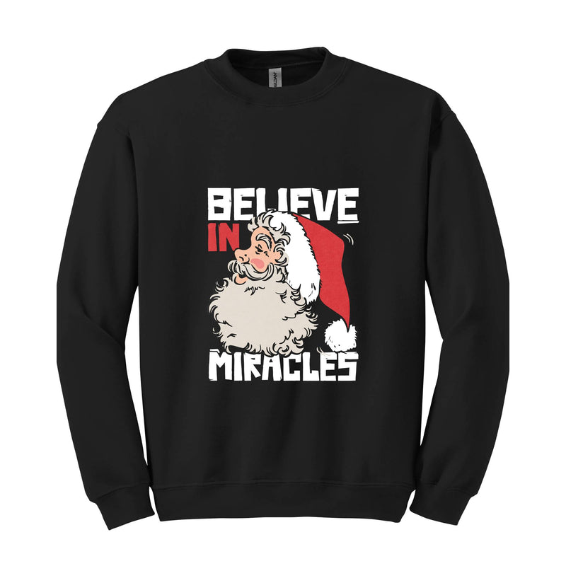 Believe In Miracle Sweatshirt, Christmas Sweatshirt, Christmas Gifts, Santa Claus Sweatshirt