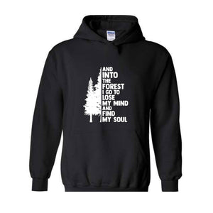 Hiking Sweater, And Into The Forest I Go To Lose My Mind, Forest Hoodie, Camping Hoodie, Wanderlust Shirt, Hiking Hoodie