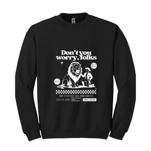 Don't You Worry Folks Sweatshirt, Circus Life Made me Mean Hoodie, Tortured Poets Department, Lion Hoodie, Funny Circus Hoodie