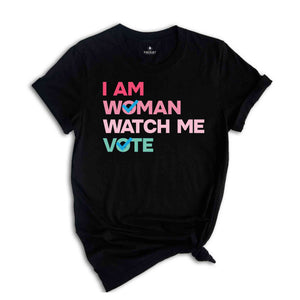 I Am Woman Watch Me Vote Shirt, Us Election 2024 Shirt, Voting Tee, Democrat Shirt, Elections Shirt, Feminist Shirt