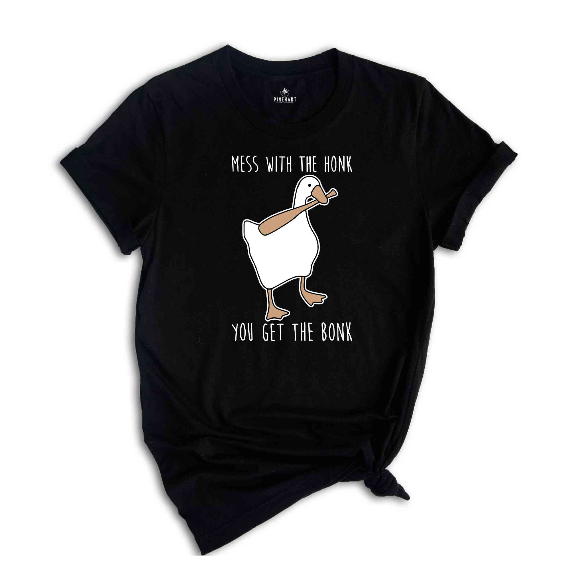 Mess With The Honk You Get The Bonk Shirt, Funny Goose Shirt, Funny Bird Shirt, Bonk Tee, Goose Lover Shirt, Silly Goose