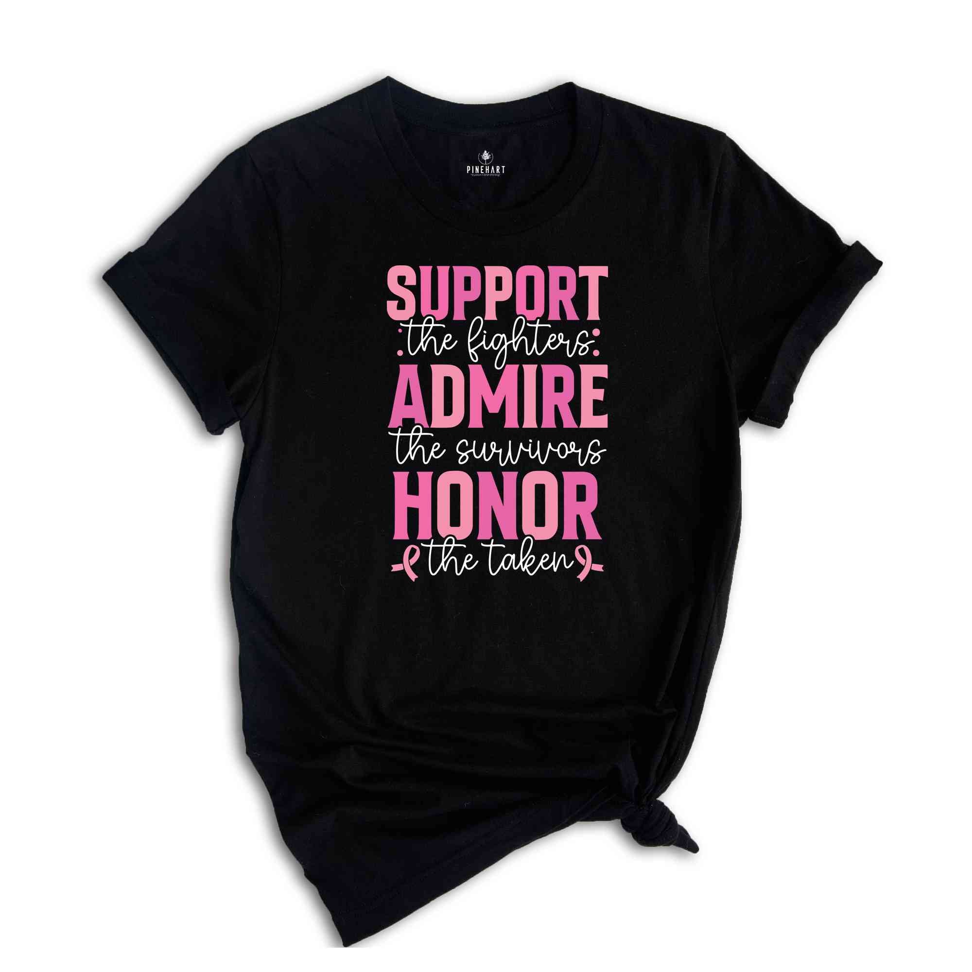 Support The Fighters Shirt, Admire The Survivors Shirt, Honor The Taken Shirt, Breast Cancer Shirt, Pink Ribbon Shirt, Cancer Awareness Tee