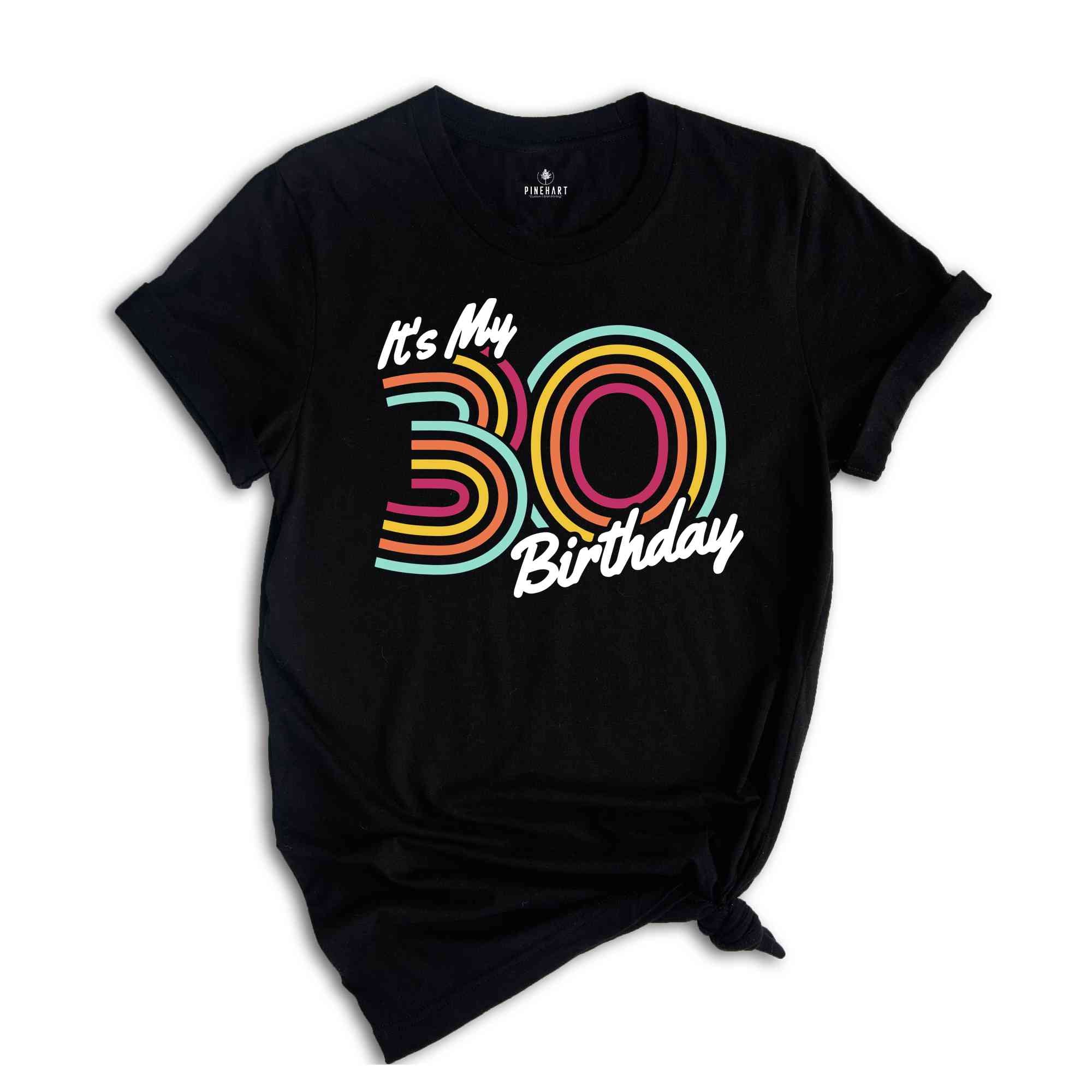 It's My 30 Birthday Shirt, Retro Birthday Shirt, Birthday Gift For Women, Birthday Gift For Men, Birthday Party Shirt, Birthday Shirt