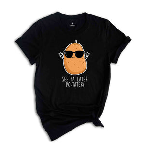 See Ya Later Potater! Shirt, Funny Potato Shirt, Sunglasses Potato Shirt, Potato Lover Shirt, Potato Meme Shirt, Potato Tshirt