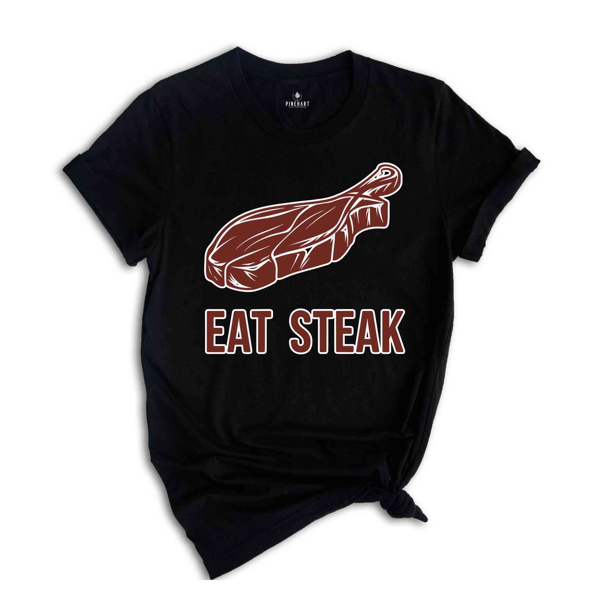 Eat Steak Shirt, Funny Food Shirt, Motivational Gym Shirt, Workout Shirt, Funny Gym Shirt, Weightlifting Tshirt, Gift for Gym Rat, Gym Girl