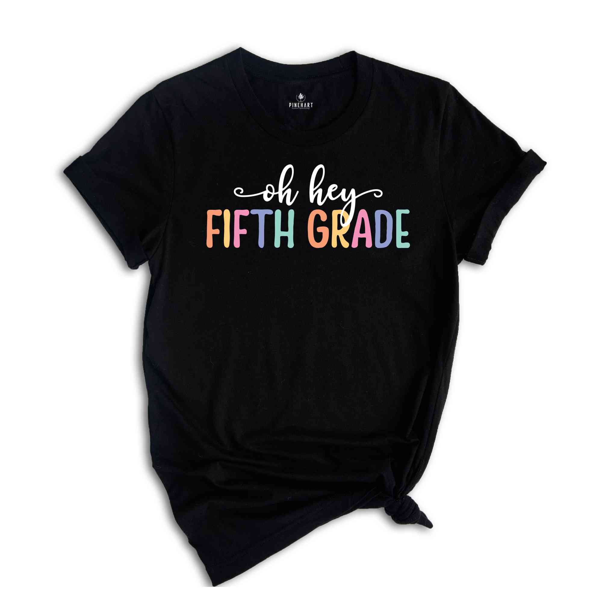 Oh Hey Fifth Grade Shirt, Teacher Shirt, School Shirt, Teacher Team Shirt, First Day Of School Shirt, Back to School Shirt, Teacher Gift