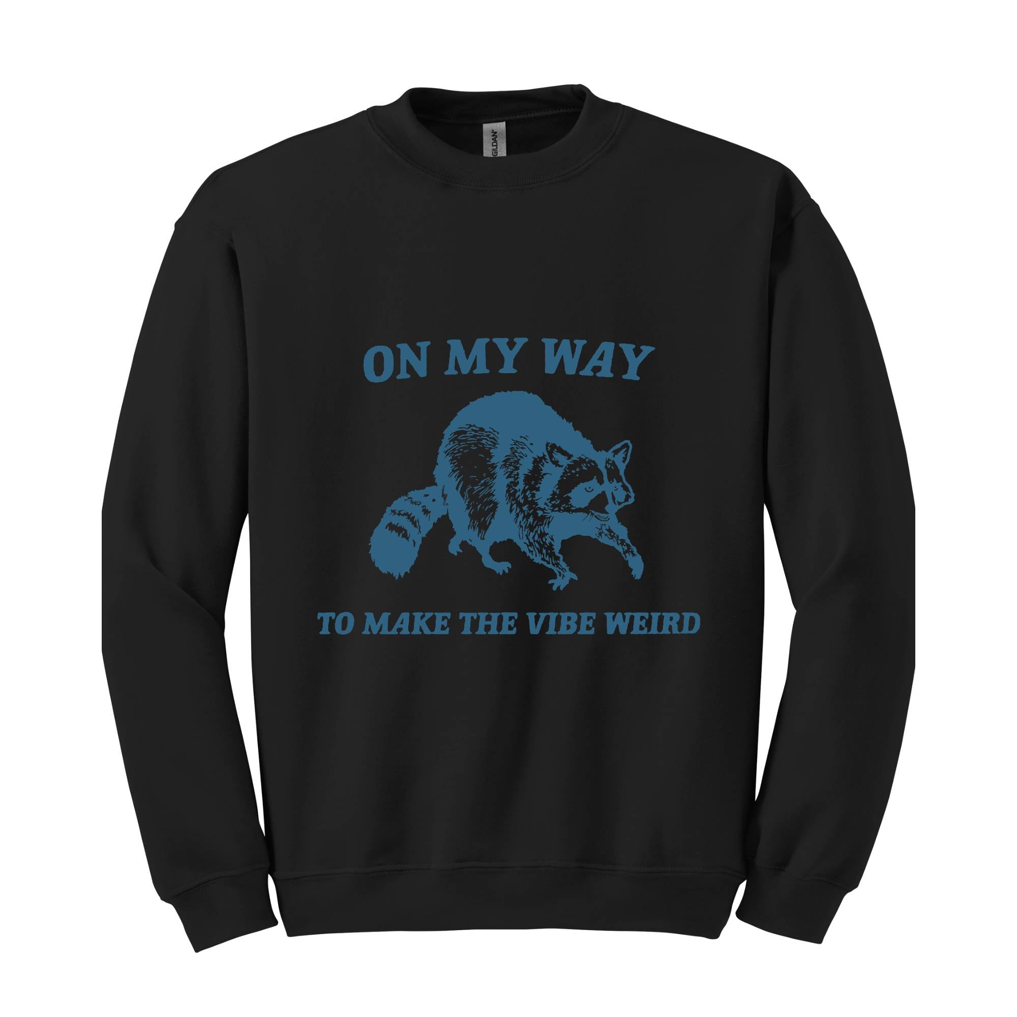 On My Way to Make The Vibe Weird Sweatshirt, Raccoon Meme Sweatshirt, Meme Sweatshirt, Sarcastic Hoodie