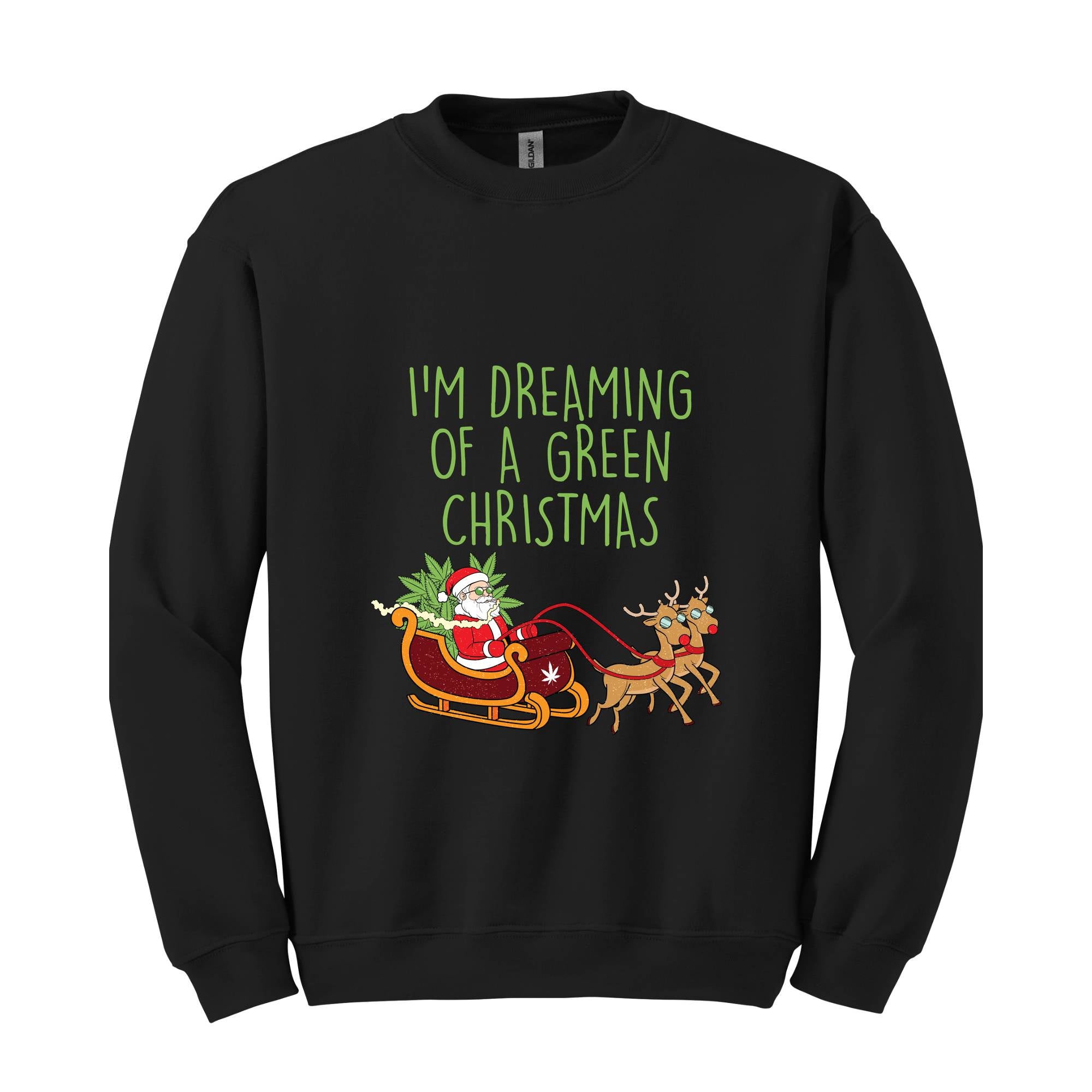 I'M Dreaming Of A Green Christmas Sweatshirt, Christmas Sweatshirt, Christmas Gifts, Santa Claus Sweatshirt, Christmas Deer