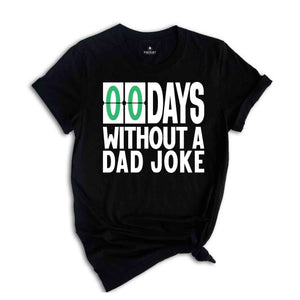 Zero Days Without A Dad Joke Funny Shirt, Daddy Shirt, Best Dad Ever Shirt, Gift for Dad, Gift for Husband