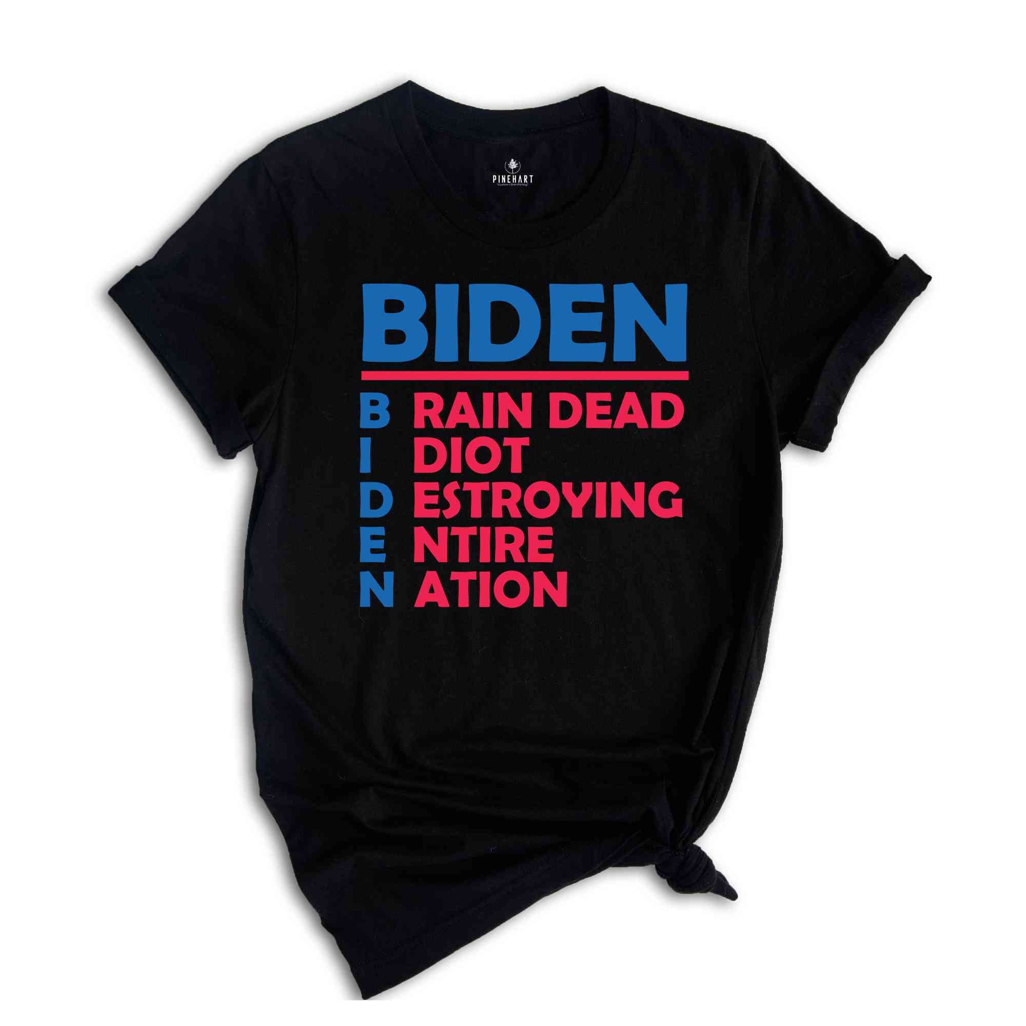 Biden Brain Dead Idiot Destroying Entire Nation Shirt, Biden Shirt, Funny Anti Biden Shirt, America Shirt, Joe Biden Funny Shirt