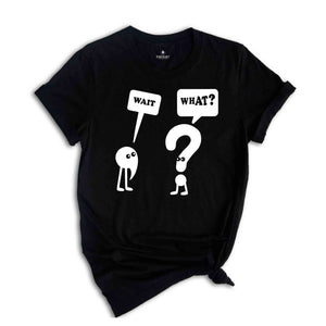 Wait What T-Shirt, Funny Grammar Shirt, Grammar Vocabulary Punctuation, Funny School Tee , Teacher Appreciation Shirt