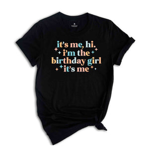 It’s Me Hi I’m The Birthday Girl It’s Me Shirt, Birthday Shirt, Girl Birthday Shirt, Birthday Shirt Gift