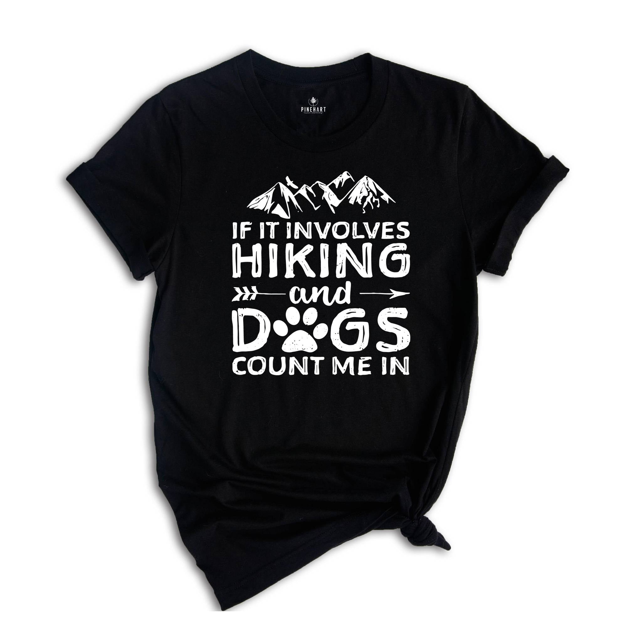 If It Involves Hiking And Dogs Count Me In T-Shirt, Mountain Shirt, Outdoors Tee, Hiking Gifts, Dog Lovers Gifts