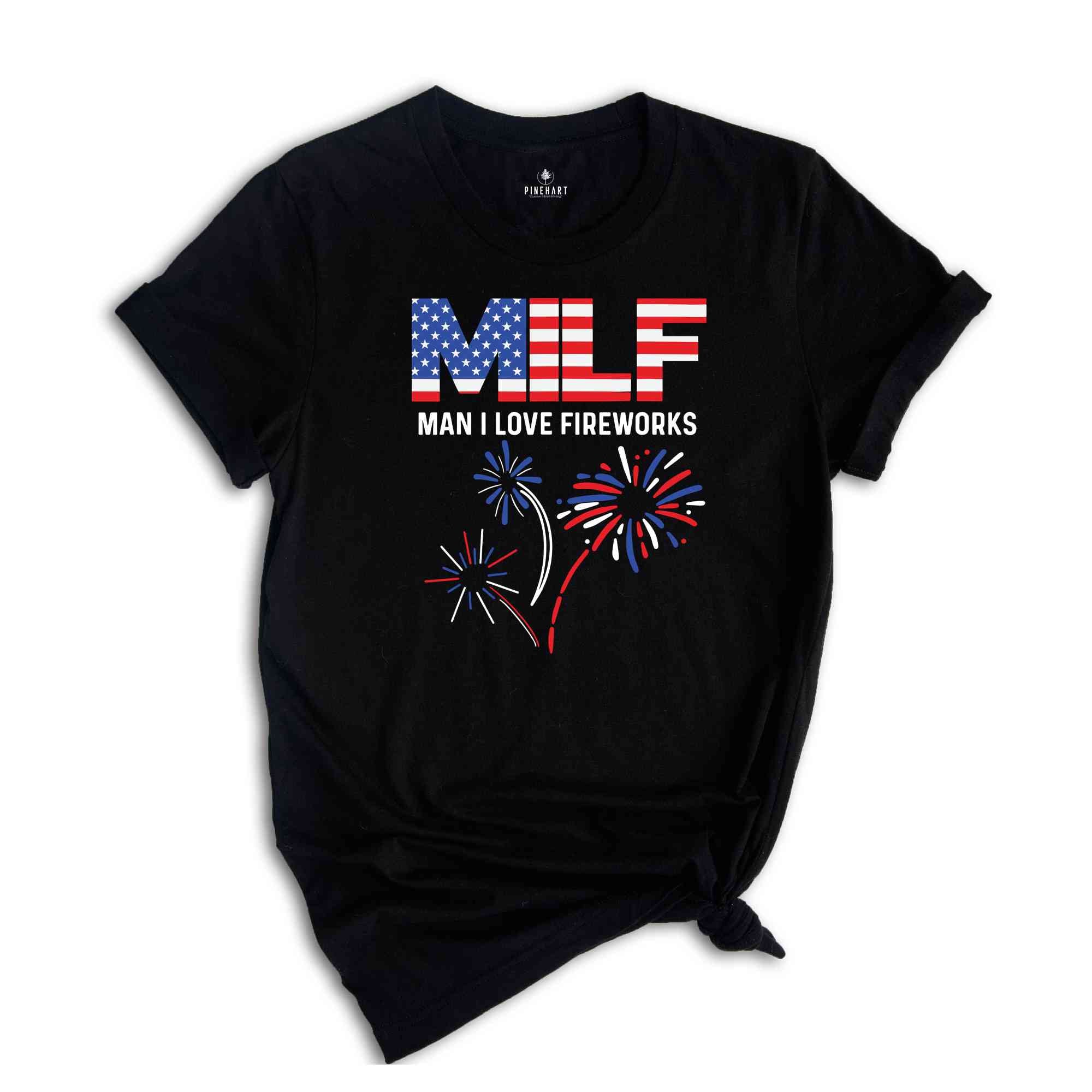 MILF Man I Love Fireworks Shirt, 4th of July Shirt, Patriotic Gift, Independence Day Tee, Milf Humor Shirt, MILF Shirt, Freedom Shirt