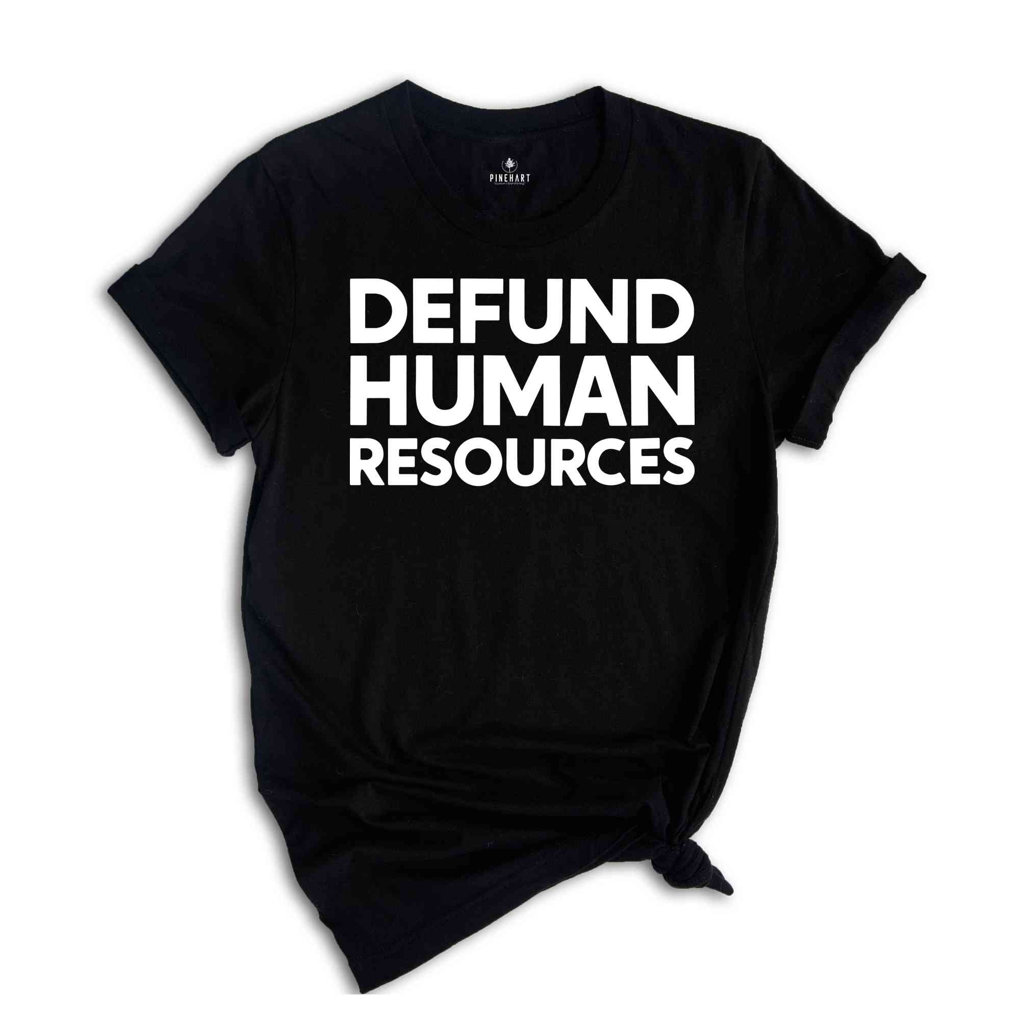 Defund Human Resources Shirt, Human Resources Tee, Human Rights Shirts, Funny Meme Shirts, Sarcastic Shirts