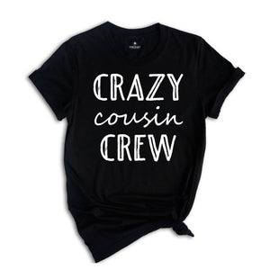 Crazy Cousin Crew T-Shirt, Team Cousin Shirt, Matching Cousin Shirts, Cousin T-Shirt, Funny Family Shirts, Family Birthday Gifts