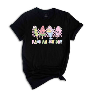 Have An Ice Cream Shirt, Cute Summer Shirt, Beach Shirt, Summer Vibes Shirt, Popsicle Shirt, Fun Summer Shirt, Ice Cream Shirt