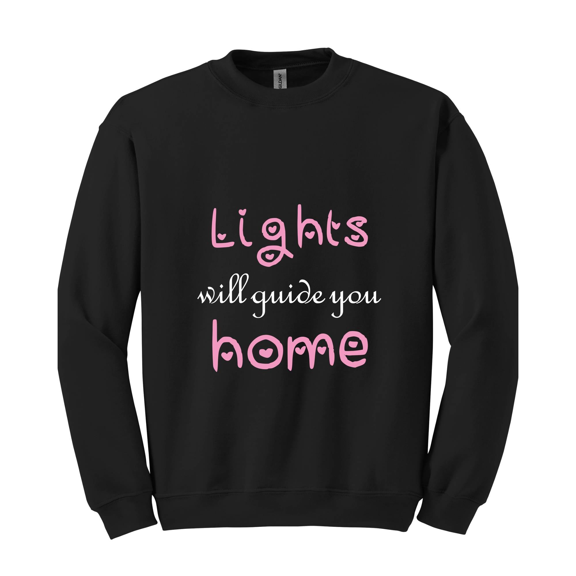 Lights Will Guide You Home Sweatshirt, Cute Sweatshirt, Motivational Sweatshirt,  Positive Gift