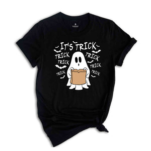 It's Trick Shirt, Cute Ghost Shirt, Funny Ghost Shirt, Boo Shirt, Ghost Shirt, Spooky Season Shirt, Halloween Shirt, Cute Halloween Shirt