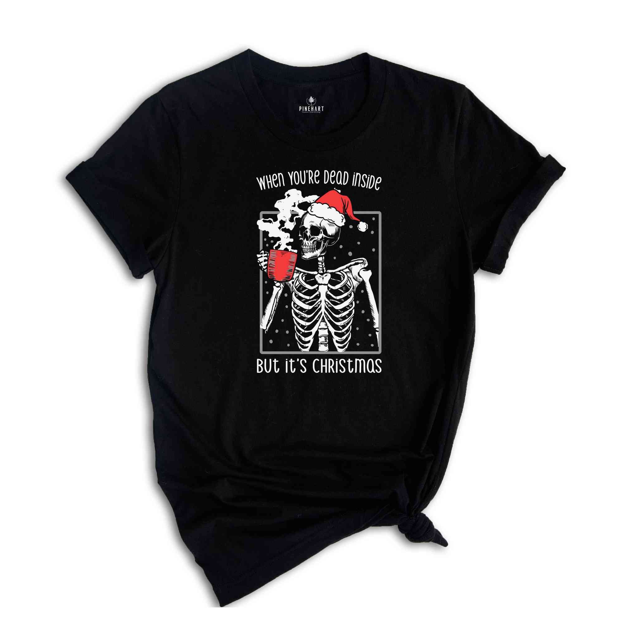 When You're Dead Inside But It's The Holiday Season Shirt, Dancing Skeleton T-Shirt, Christmas Party Shirt, Holiday Clothes