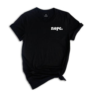 Nope Pocket Shirt, Nope Shirt, Cool Nope Shirt, Nope Tee, Cool Nope Tee, Nope T-Shirt, Cool Nope T-Shirt, Nope Shirt Gift