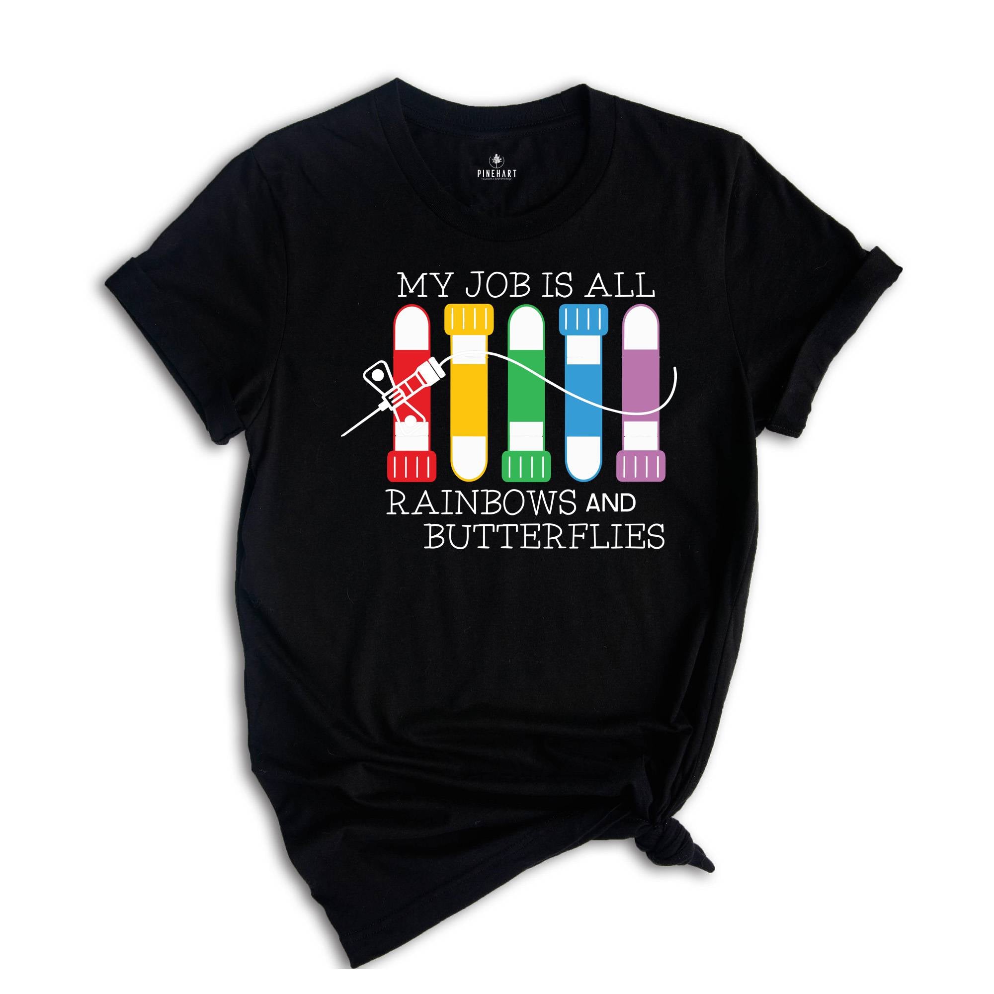 My Job İs All Rainbows and Butterflies Shirt, Lab Tech, Vein Whisperer, Phlebotomist Gift, Butterfly Needle Tee