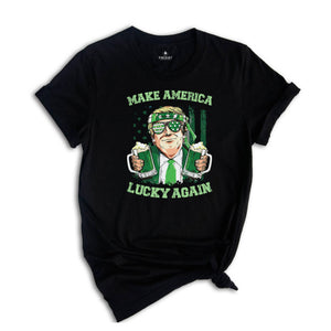 Make America Lucky Again Shirt, St Patricks Day Shirt, Funny Trump Shirt, Trump St Patricks Shirt, Trump Shirt, Shamrock Trump Shirt