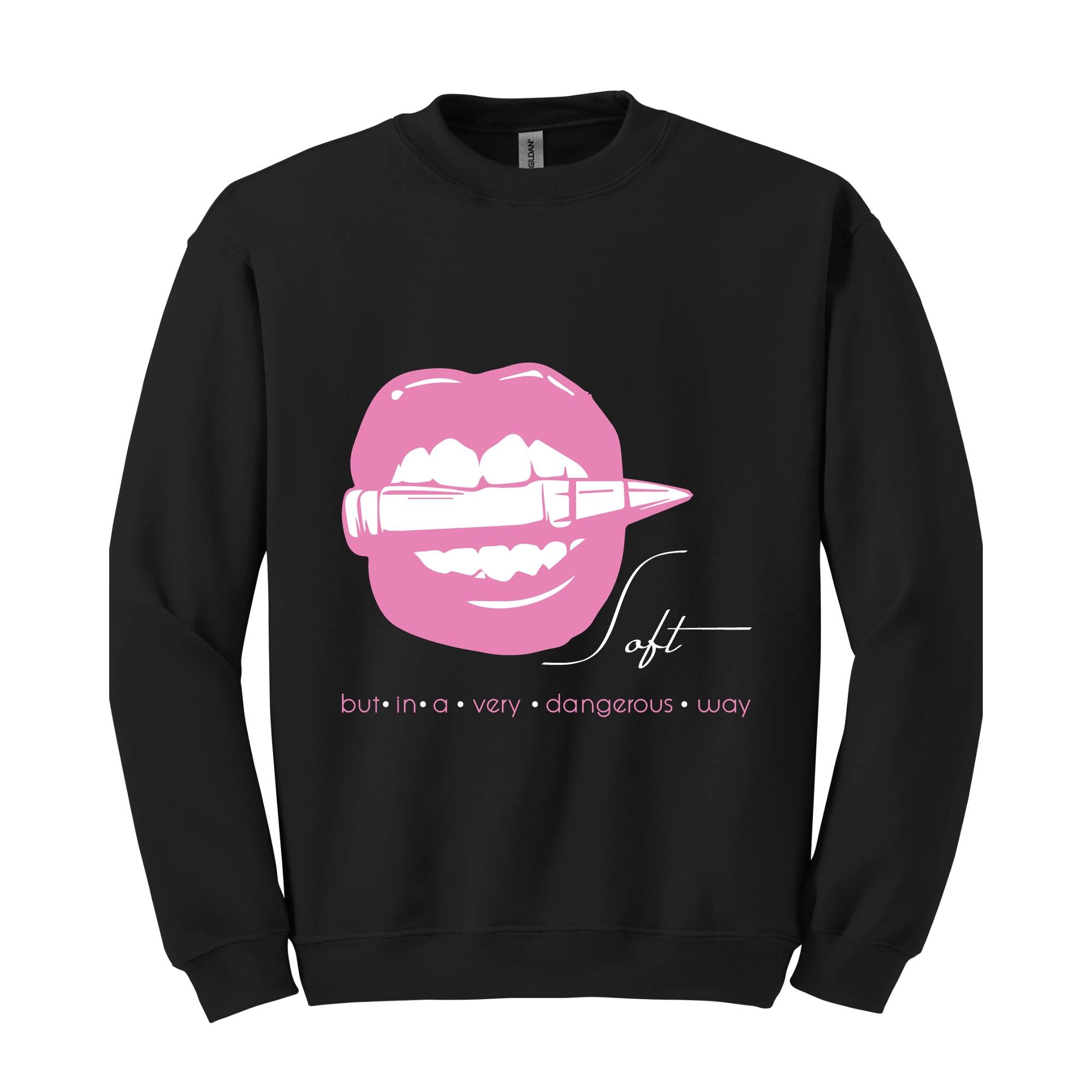 Soft But In A Very Dangerous Way Sweatshirt, Bad Ass Sweatshirt, Badass Hoodie, Boss Girl Hoodie, Boss Lady Hoodie, Lips With Bullet Hoodie