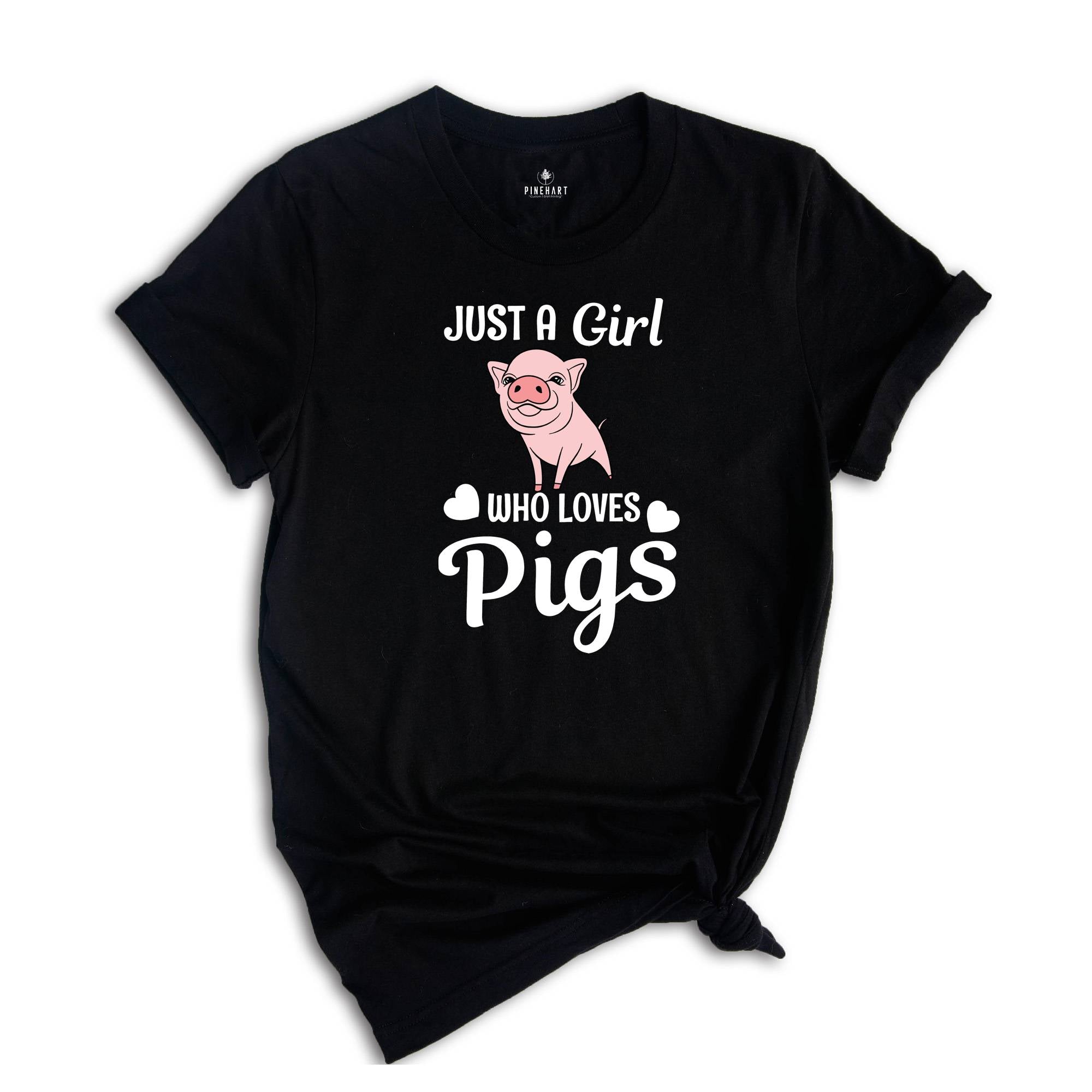 Just a Girl Who Loves Pigs Shirt, Cute Pig T-Shirt, Pig Lover Tee, Pig Lover Gift, Cute Farmer Apparel, Animal Lover Gift