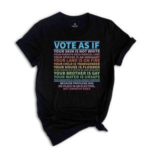 Vote As If Shirt, LGBTQ Shirt, Human Rights Shirt, Pride Shirt, Proud Shirt, LGBTQ Rights Shirt, Vote Gift