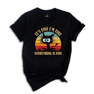 It's Fine I'm Fine Everything Is Fine T-Shirt, Black Cat tee, Sarcastic Cat Tee, Funny Cat Tee, Cute Gift For Cat Lovers