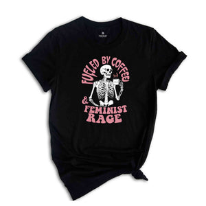 Fueled by coffee and feminist rage shirt, retro feminist shirt, skeleton aesthetic feminist tee, feminist gift