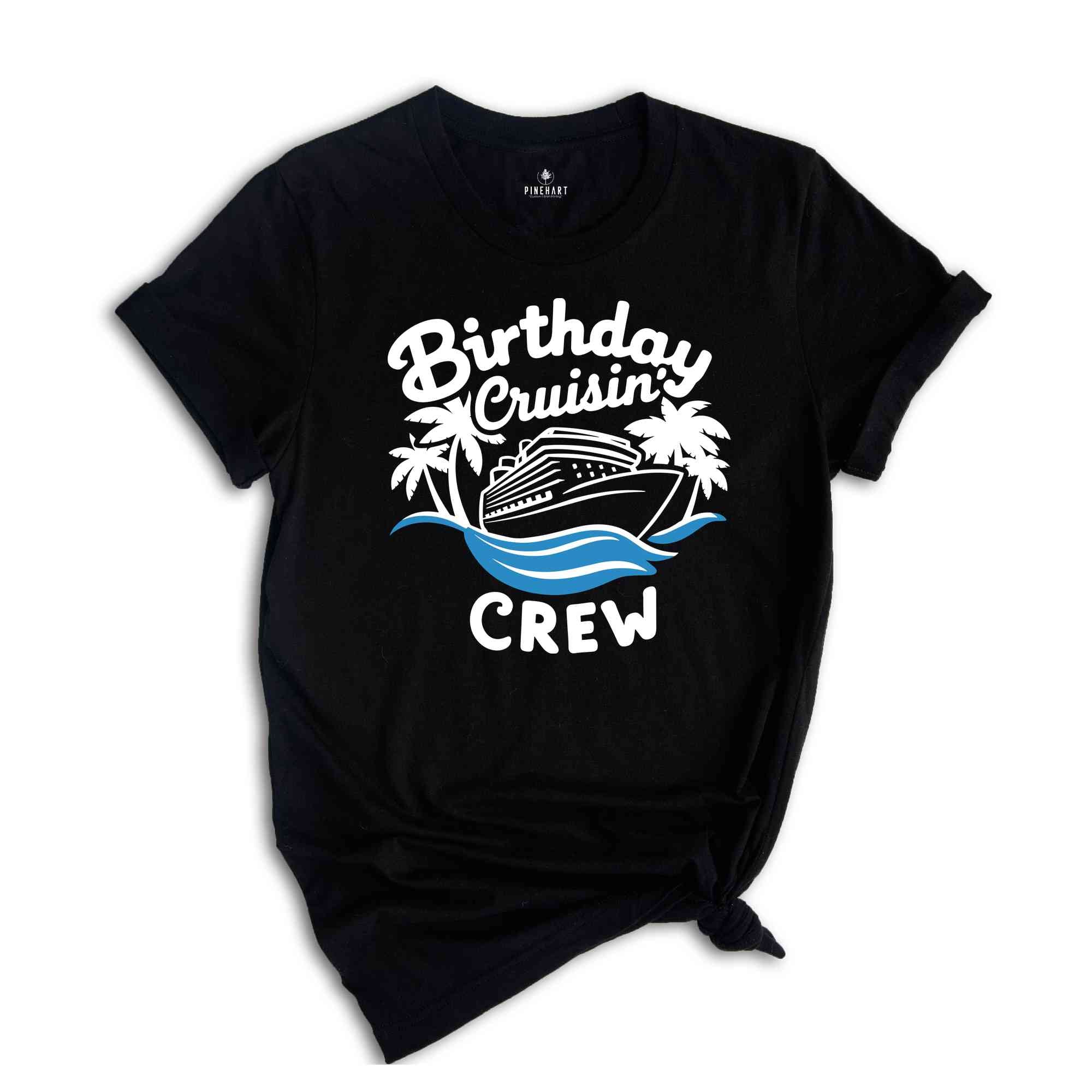 Birthday Cruisin' Crew T-Shirt, Birthday Cruise Shirts, Cruise Trip Tee, Cruise Ship Shirt, Cruise Gifts