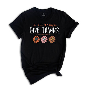 In All Things Give Thanks Shirt, Bible Verse Fall Shirt, Christian Fall Shirt, Floral Fall Shirt, Jesus Shirt, Religious Shirt