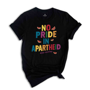 No Pride In Apartheid Shirt, Freedom Shirt, Protest Activist T-shirt, Apartheid Awareness Shirt, Equality Shirt, Watermelon T Shirt