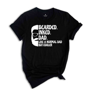 Bearded Inked Dad Like A Normal Dad But Cooler Shirt, Fathers Day Shirt, Gift For Dad, Funny Fathers Day Shirt, Daddy Birthday Shirt)