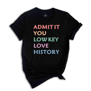 Admit It Shirt, History Teacher Shirt, History Teacher Gifts, US History Teacher Gifts, Cute Teacher Shirt, First Day of School Shirt