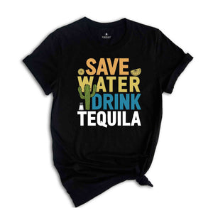 Save Water Drink Tequila Shirt, Tequila Shirt, Drinker Shirt, Funny Drinking Shirt, Drinking Shirt, Bestie Gift, Water Shirt