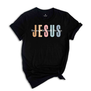 Jesus The Way The Truth The Life Shirt, Bible Verse Shirt, Religious Shirt, Faith Shirt, Christian Shirt, Jesus Shirt