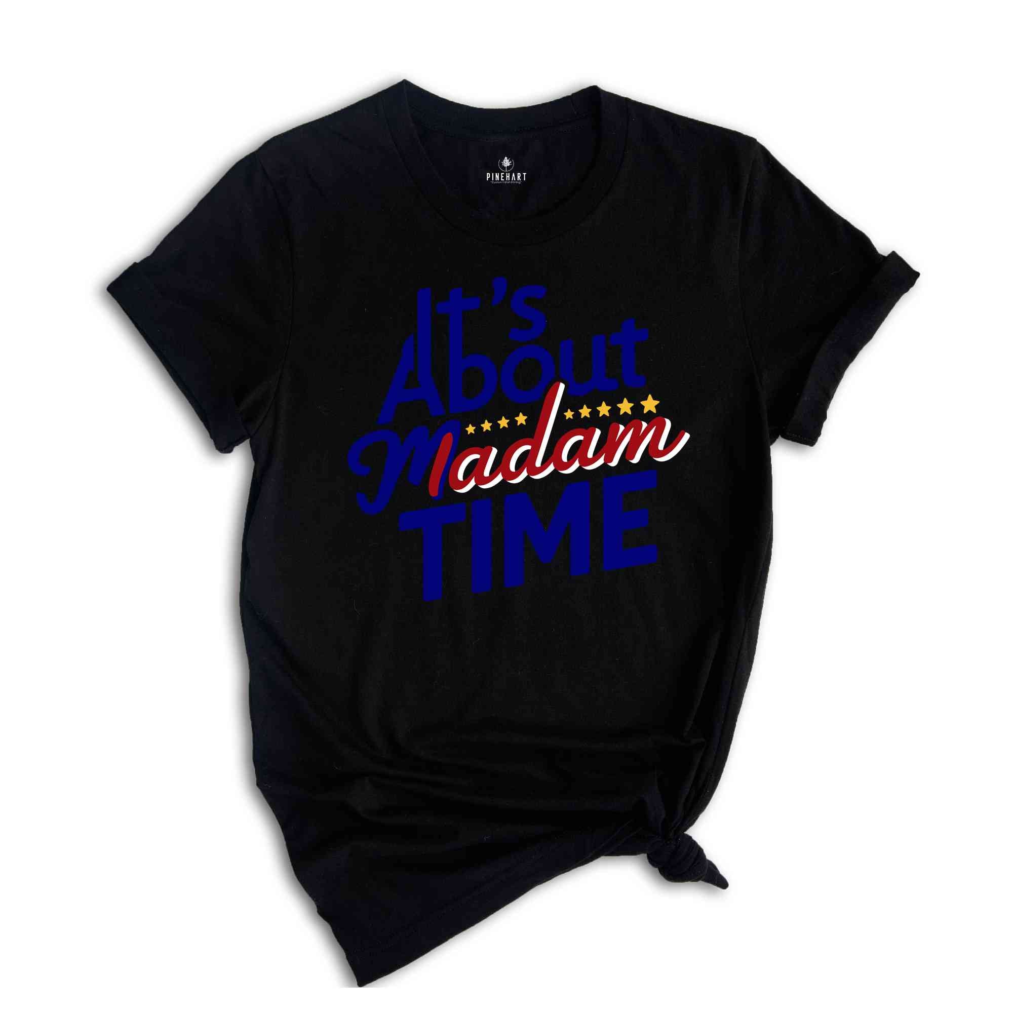 It's About Madam Time Shirt, Kamala Harris Shirt, 2024 Election Shirt, Gift for Democrat, Vote Kamala Shirt, Madam President Shirt