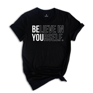 Believe In Yourself Shirt, Inspirational Shirt, Motivational Shirt, Believe Shirt, Workout Shirt, Yoga Shirt, Self Love Shirt