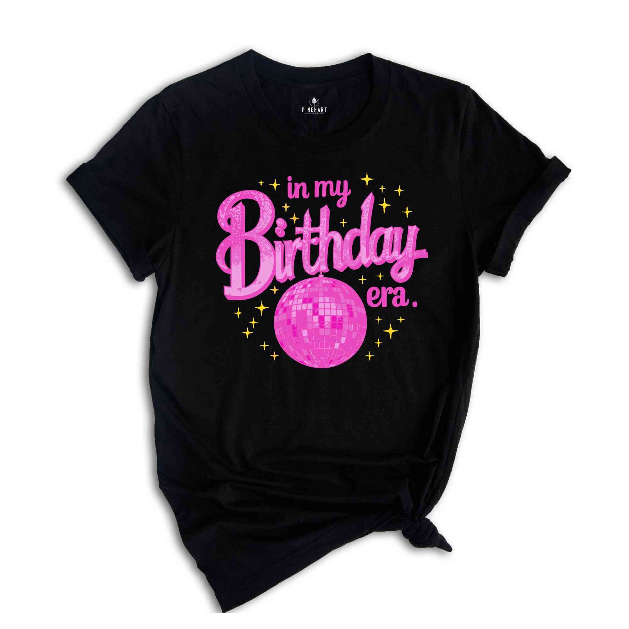 In My Birthday Era Shirt, Birthday Gift, Birthday Party Shirt, Birthday Girl Shirt, Birthday Gift Shirt, Disco Ball Shirt