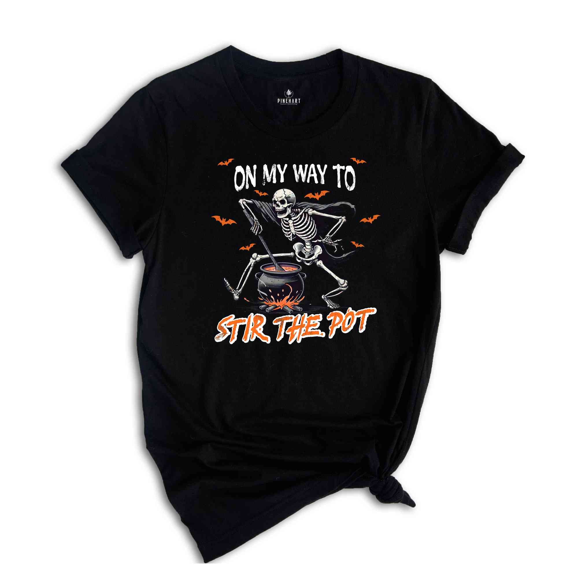 On My Way To Stir The Pot Shirt, Halloween Gift Tee, Spooky Season Shirt, Horror Shirt, Halloween Skeleton Shirt, Funny Halloween Shirt