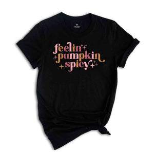 Feelin Pumpkin Spicy T-Shirt, Pumpkin Spice Shirt, Fall Shirt, Pumpkin Shirt, Cute Fall Pumpkin Tee, Halloween Gifts