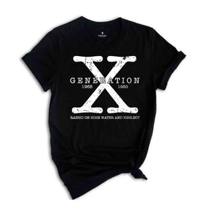 Gen X Raised On Hose Water And Neglect T-Shirt, Sarcastic Shirt, Funny Quotes Shirt, Vintage Shirt, Funny Shirt