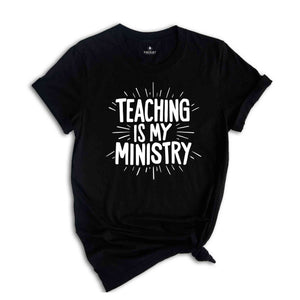 Teaching is My Ministry Shirt, Christian Teacher Shirt, Teacher Bible Verse Shirt, Sunday School Tee, Religion Teacher Gift