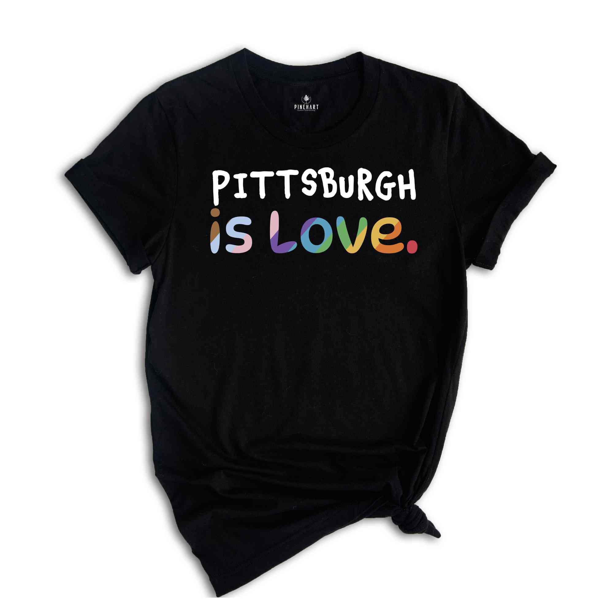 PittsBurgh Is Love Shirt, LGBTQ Shirt, Pride Month Shirt, Equal Rights Shirt, Love Is Love Shirt, Pride Shirt, Gay Shirt