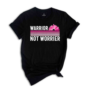 Warrior Not Worrier Shirt, Cancer Survivor Shirt, Pink Ribbon Shirt, Breast Cancer Awareness, Cancer Warrior, Cancer Fighter Shirt